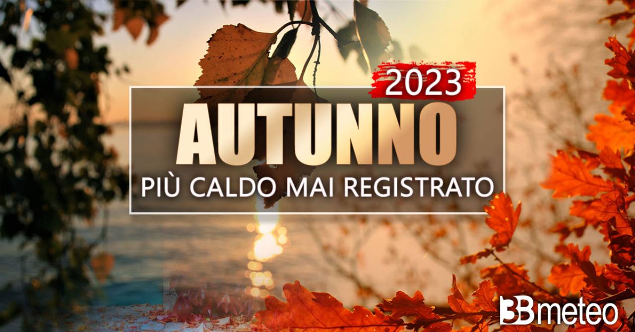 L'autunno 2023 è stato il più caldo mai registrato in Italia