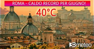 Cronaca meteo Roma, &amp;egrave; record assoluto di caldo per giugno con 40&amp;deg;C, record anche sul resto del Lazio