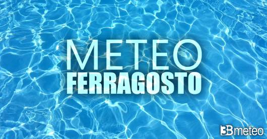 Meteo Ferragosto: ultimi aggiornamenti