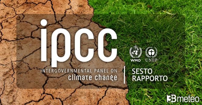 E uscito il documento di sintesi del sesto rapporto dell IPCC sul cambiamento climatico