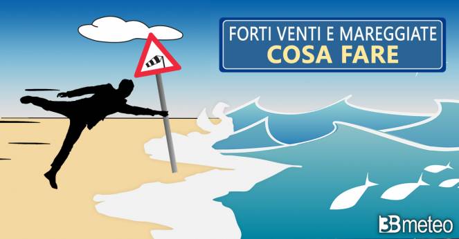 Meteo - Forti venti e mareggiate in Italia: come comportarsi per evitare gravi pericoli in caso di maltempo